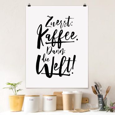 Poster - Zuerst Kaffee dann die Welt - Hochformat 3:4
