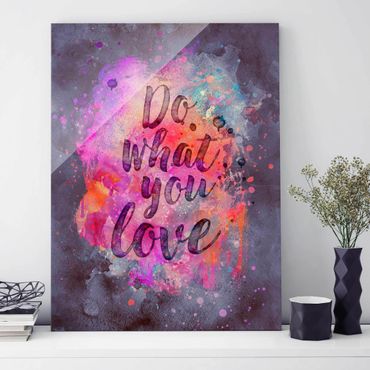 Glasbild - Farbexplosion Do what you love - Hochformat 4:3