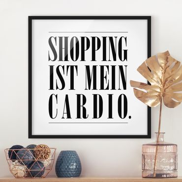 Bild mit Rahmen - Shopping ist mein Cardio - Quadrat 1:1