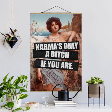 Stoffbild mit Posterleisten - Karma's Only A Bitch If You Are - Hochformat