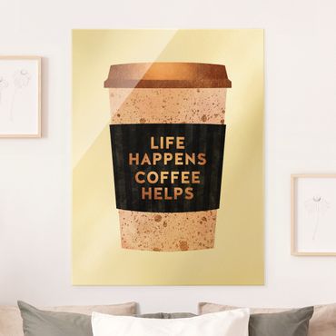 Glasbild - Life Happens Coffee Helps Gold - Hochformat 4:3