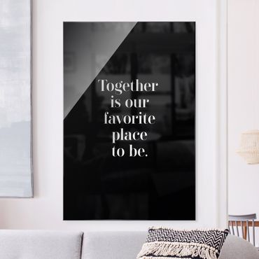 Glasbild - Together is our favorite place - Hochformat 2:3