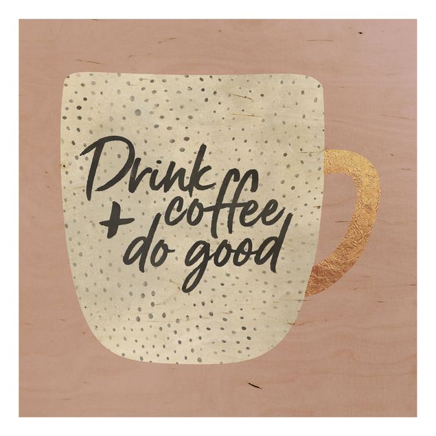 Wanddeko Büro Drink Coffee, Do Good - weiß