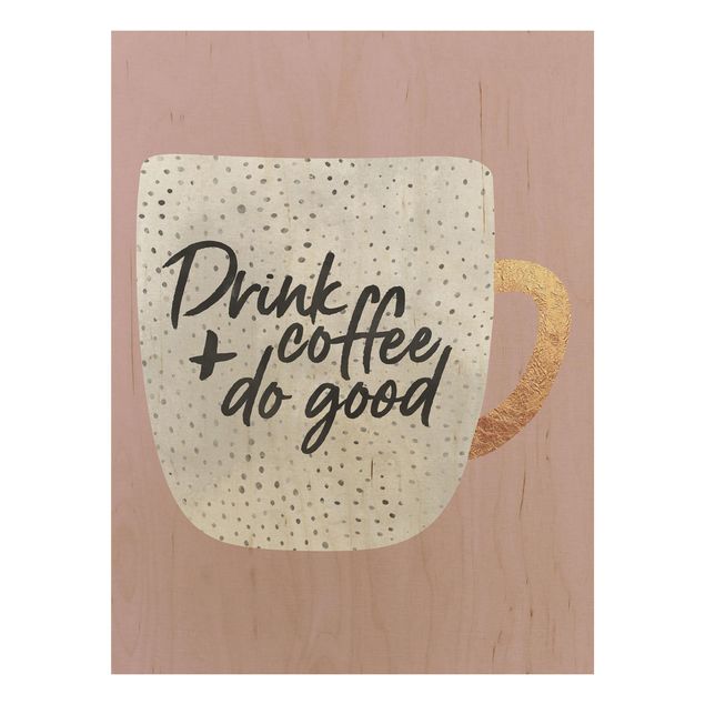 Wanddeko Büro Drink Coffee, Do Good - weiß