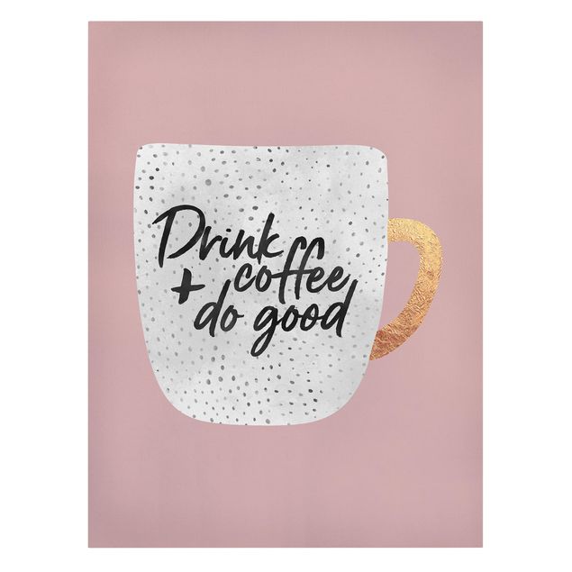 Wanddeko rosa Drink Coffee, Do Good - weiß