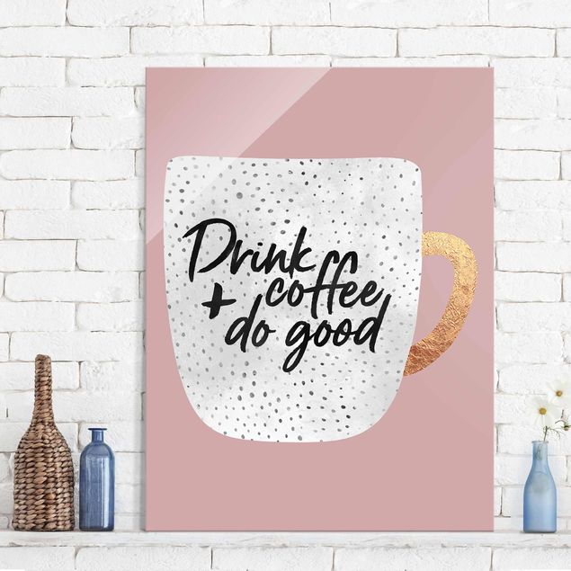 Wanddeko Malerei Drink Coffee, Do Good - weiß