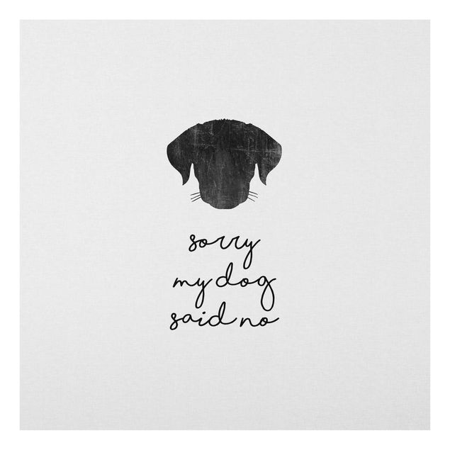 Wanddeko schwarz-weiß Haustier Zitat Sorry My Dog Said No