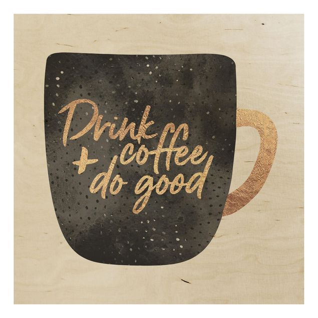 Wanddeko Esszimmer Drink Coffee, Do Good - schwarz