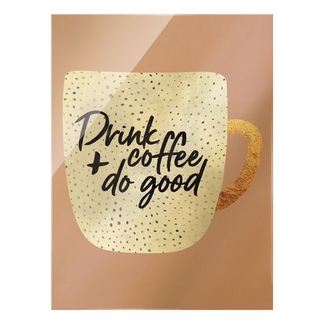 Wanddeko Kaffee Drink Coffee, Do Good - weiß