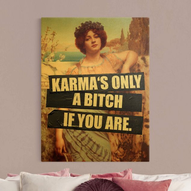 Wanddeko Büro Karma's Only A Bitch If You Are